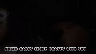 Naked Gassy Chatty Ebony