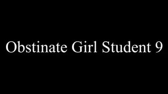 Obstinate Girl Student 9