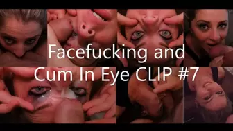 Facefucking and Cum In Eye CLIP 7_MP4 4K