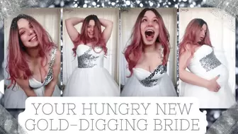 Your Hungry New Gold-Digging Bride