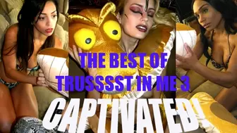 The Best of Trusssst In Me! 3 - Captivated! (MP4)