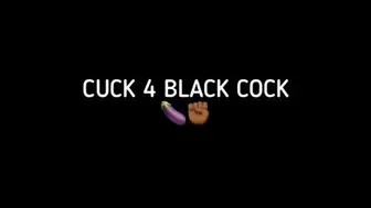 CUCK 4 BLACK COCK!!!!