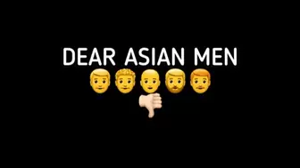 DEAR ASIAN MEN!!!