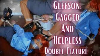 Gleeson: Gagged And Helpless DOUBLE FEATURE
