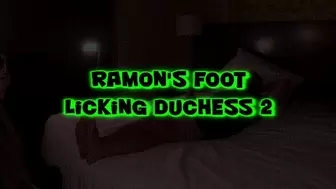 Ramon's Foot Licking Duchess 2!