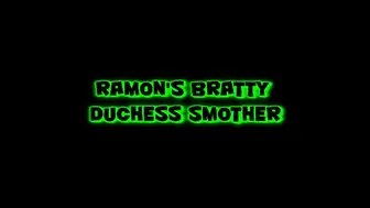 Ramon's Bratty Duchess Smother!