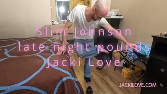 Slim Johnson Late Night Pounds Jacki Love