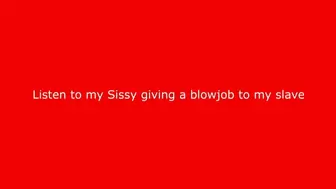 my sissy sent me an audio where she gives a blowjob to my slave - asmr -just sound