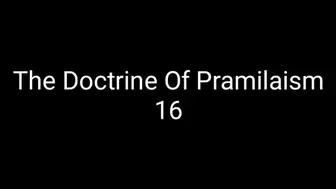 The Doctrine Of Pramilaism 16