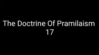 The Doctrine Of Pramilaism 17