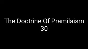The Doctrine Of Pramilaism 30