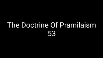The Doctrine Of Pramilaism 53