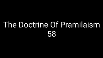 The Doctrine Of Pramilaism 58