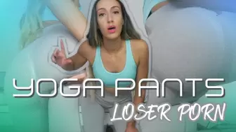 YogaPants LoserPorn