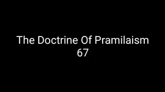 The Doctrine Of Pramilaism 67
