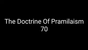The Doctrine Of Pramilaism 70