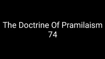 The Doctrine Of Pramilaism 74