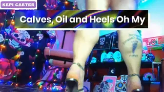 Calves Oil and Heels Oh My