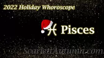 Holiday 2022 Whoroscope - Piscis