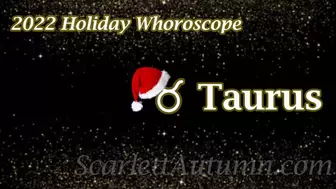 Holiday 2022 Whoroscope - Taurus