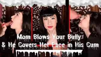 Mom Blows Your Bully & Gets a Face Full of His Cum, Role-Play