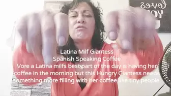Latina Milf Giantess Spanish Speaking Coffee Vore a Latina milfs best part of the day is having her coffee in the morning but this Hungry Giantess needs something more filling with her coffee like tiny people