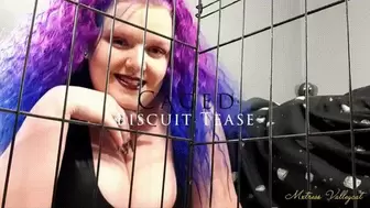 Caged Biscuit Tease