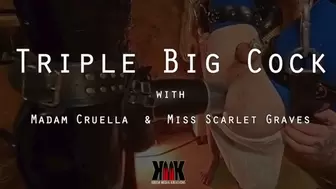 Triple Big Cock