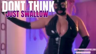 Dont Think, Just Swallow