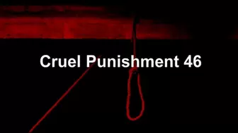 Cruel Punishment 46 part 1