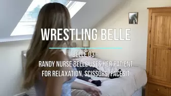 Belle 03 - Randy Nurse Belle Uses Her Patient for Relaxation, Scissors, Facesit