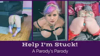 HELP, I'M STUCK! (A PARODY'S PARODY) - 4k
