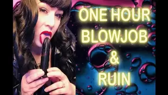 ONE HOUR BLOWJOB AND RUIN
