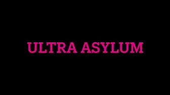 Ultra Asylum- wmv