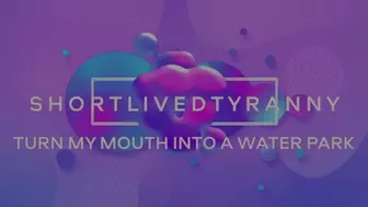 SLT's Mouth is a WATERPARK!