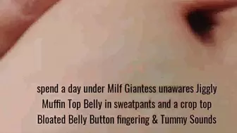 spend a day under Milf Giantess unawares Jiggly Muffin Top Belly in sweatpants and a crop top Bloated Belly Button fingering & Tummy Sounds mov