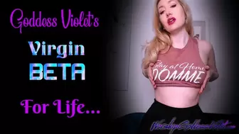 Goddess Violet's Virgin Beta For Life