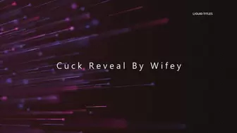 Cuck Reveal by Wifey
