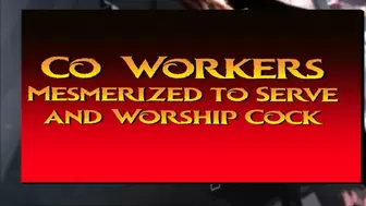 Trained Co Workers Follow orders Worship Cock