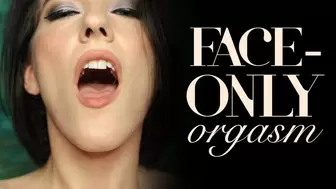 Face Only Orgasm