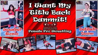 1376-I Want my Title Back Dammit! - Female Pro Wrestling
