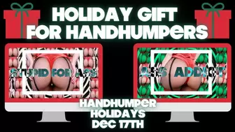 Holiday Gift For Handhumpers (Handhumper Holidays Day 4)