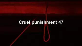 Cruel Punishment 47 part 1
