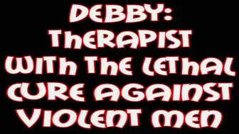 Debby: th erapist with the lethal cure against vio lent men
