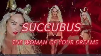 SUCCUBUS- THE WOMAN OF YOUR DREAMS