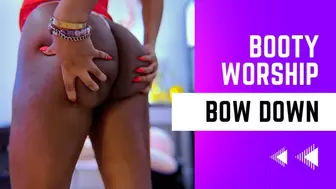 BOOTY WORSHIP BOW DOWN