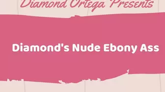 Diamond's Nude Ebony Ass