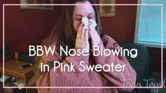 BBW Nose Blowing In Pink Sweater