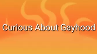 Curious About Gayhood
