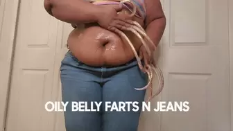 OILY BELLY FARTS N JEANS